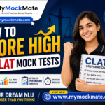 how to score high in clat mock tests with mymockmate